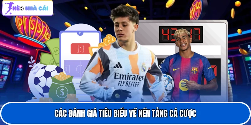 Các đánh giá tiêu biểu về nền tảng cá cược