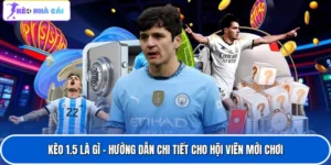 Kèo 1.5 Là Gì - Hướng Dẫn Chi Tiết Cho Hội Viên Mới Chơi