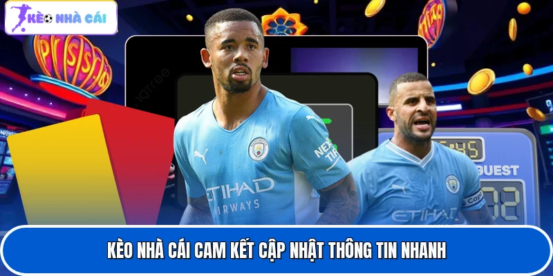 Kèo nhà cái cam kết cập nhật thông tin nhanh