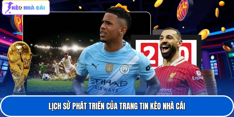 Lịch sử phát triển của trang tin Kèo nhà cái