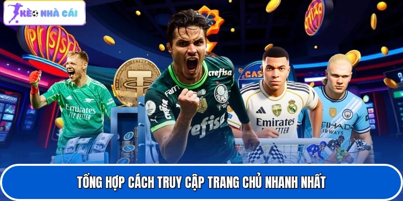 Tổng hợp cách truy cập trang chủ nhanh nhất